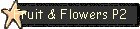 Fruit & Flowers P2